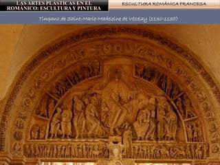 ESCULTURA ROMÁNICA FRANCESA
Timpano de Saint-Marie-Madeleine de Vézelay (1130-1135)
 