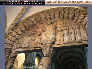 ESCULTURA ROMÁNICA ESPAÑOLA
Pórtico de la Gloria. Santiago
 