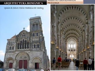 ARQUITECTURA ROMÁNICA
FRANCESA
Iglesia de Saint-Marie-Madeleine de Vezélay
 