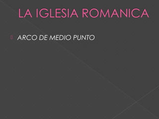  ARCO DE MEDIO PUNTO
 