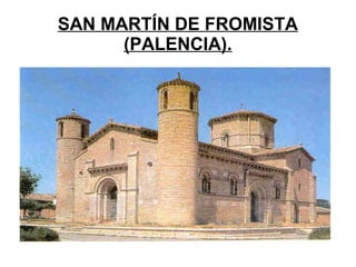 SAN MARTÍN DE FROMISTA
(PALENCIA).

 
