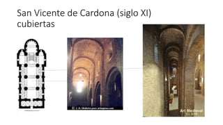 San Vicente de Cardona (siglo XI)
cubiertas
 