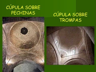 CÚPULA SOBRE
PECHINAS CÚPULA SOBRE
TROMPAS
 