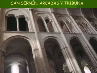 SAN SERNÍN. ARCADAS Y TRIBUNA
 
