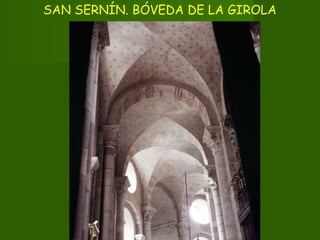 SAN SERNÍN. BÓVEDA DE LA GIROLA
 