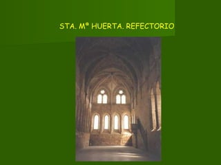 STA. Mª HUERTA. REFECTORIO
 