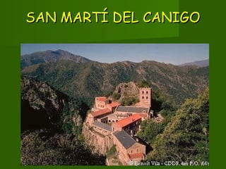 SAN MARTÍ DEL CANIGOSAN MARTÍ DEL CANIGO
 