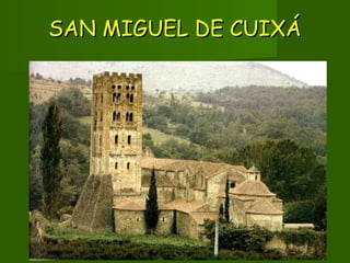 SAN MIGUEL DE CUIXÁSAN MIGUEL DE CUIXÁ
 