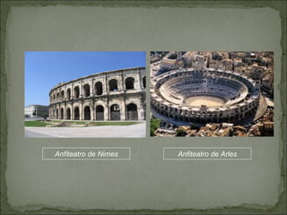 Anfiteatro de Nimes Anfiteatro de Arles 