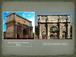 Arco de Septimio Severo. Roma Arco de Constantino. Roma 