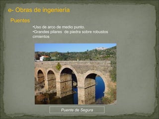 e- Obras de ingeniería Puentes Uso de arco de medio punto. Grandes pilares  de piedra sobre robustos cimientos Puente de Segura 