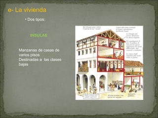 e- La vivienda Dos tipos: INSULAE Manzanas de casas de varios pisos Destinadas a  las clases bajas 