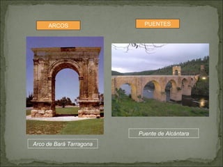 ARCOS Arco de Bará Tarragona PUENTES Puente de Alcántara 