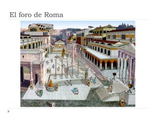 El foro de Roma
 