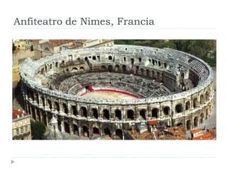 Anfiteatro de Nimes, Francia
 