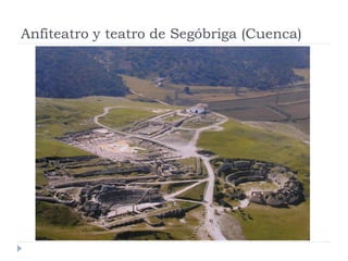 Anfiteatro y teatro de Segóbriga (Cuenca)
 