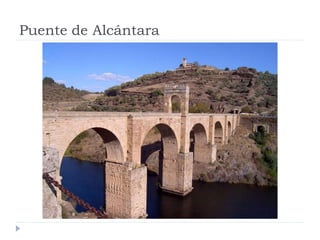 Puente de Alcántara




             22. Puente de Alcántara. S. II. Cáceres
 