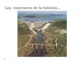 Los contrastes de la historia…
 