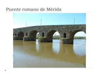 Puente romano de Mérida
 