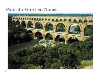 Pont-du-Gard en Nimes
 