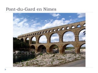 Pont-du-Gard en Nimes
 