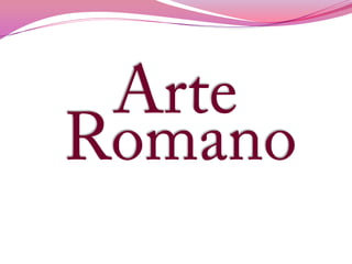 Arte
Romano
 