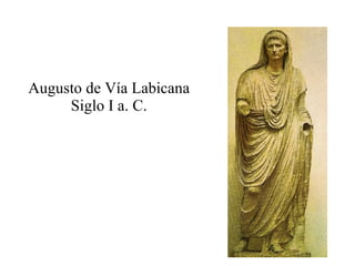Augusto de Vía Labicana Siglo I a. C. 