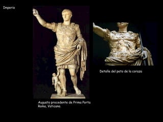 Augusto procedente de Prima Porta
Roma, Vaticano.
Detalle del peto de la coraza
Imperio
 