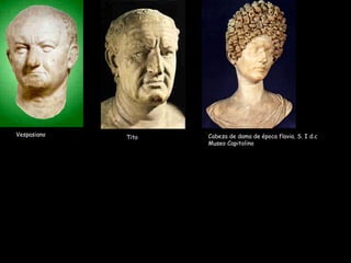 Vespasiano Tito Cabeza de dama de época flavia. S. I d.c
Museo Capitolino
 