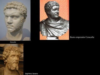 Caracalla
Septimio Severo
Busto emperador Caracalla
 