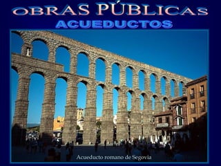 Acueducto romano de Segovia
 