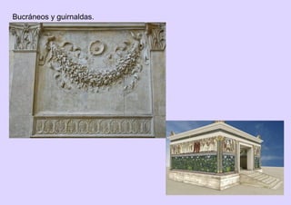 Bucráneos y guirnaldas.
 