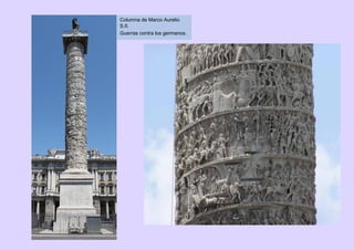 Columna de Marco Aurelio
S.II.
Guerras contra los germanos.
 