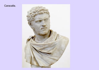 Caracalla.
 