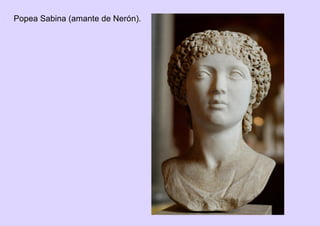 Popea Sabina (amante de Nerón).
 
