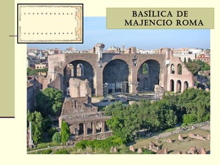 Basílica de majencio ROMA 