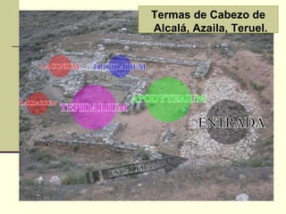 Termas de Cabezo de Alcalá, Azaila, Teruel.  