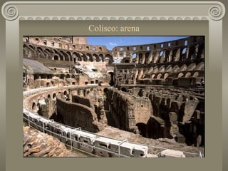Coliseo: arena 