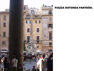 PIAZZA ROTONDA PANTEÓN.
 