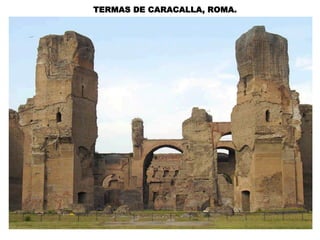 TERMAS DE CARACALLA, ROMA.
 