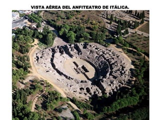VISTA AÉREA DEL ANFITEATRO DE ITÁLICA.
 