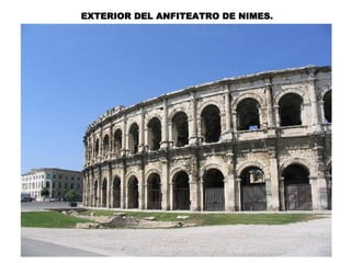 EXTERIOR DEL ANFITEATRO DE NIMES.
 