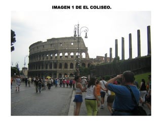 IMAGEN 1 DE EL COLISEO.
 