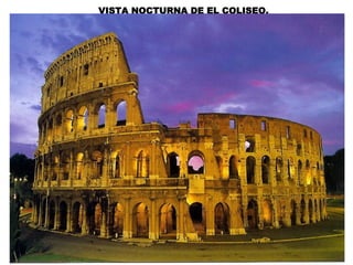 VISTA NOCTURNA DE EL COLISEO.
 