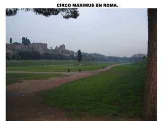 CIRCO MAXIMUS EN ROMA.
 