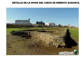 DETALLE DE LA SPINA DEL CIRCO DE EMERITA AUGUSTA.
 