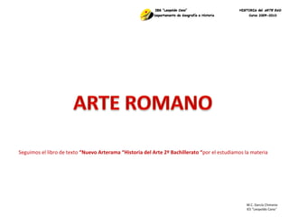 M.C. García Chimeno IES “Leopoldo Cano ” Seguimos el libro de texto  “Nuevo Arterama “Historia del Arte 2º Bachillerato “ por el estudiamos la materia 