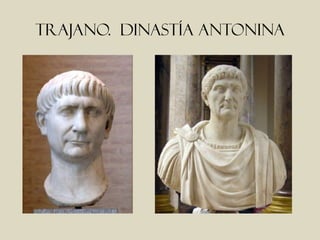 TRAJANO. DINASTÍA ANTONINA
 