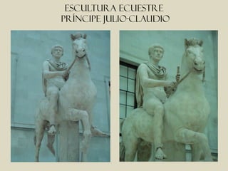 Escultura ecuestre
príncipe julio-claudio
 
