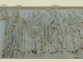 Augusto   2 Togados   4 Flamines
 